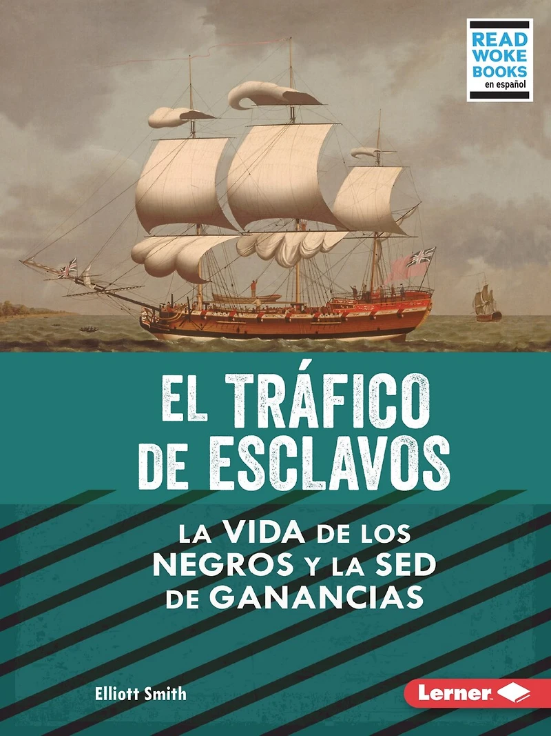 El Tráfico de Esclavos (the Slave Trade): La Vida Los Negros Y sed Ganancias (Black Lives and the Drive for Profit)