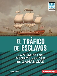 El Tráfico de Esclavos (the Slave Trade): La Vida Los Negros Y sed Ganancias (Black Lives and the Drive for Profit)