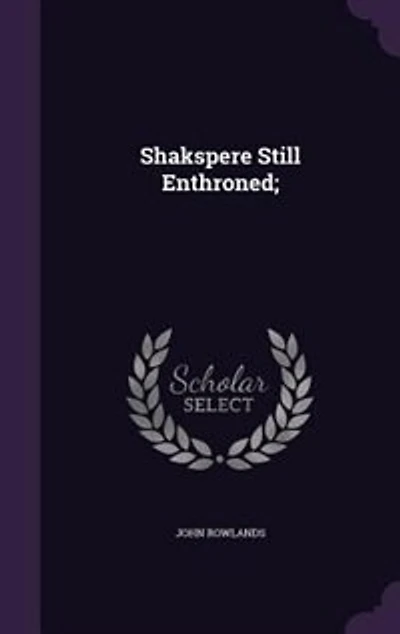 Shakspere Still Enthroned;