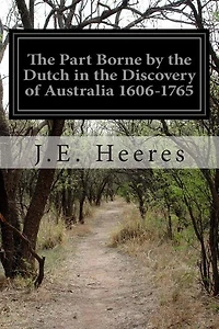 the Part Borne by Dutch Discovery of Australia 1606-1765