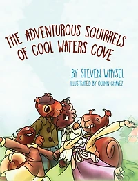 The Adventurous Squirrels of Cool Waters Cove: A Children's Animal Picture Book for Ages 2-8.