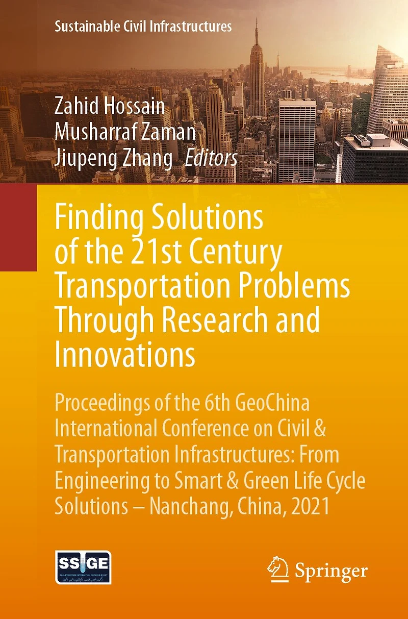 Finding Solutions of the 21st Century Transportation Problems Through Research and Innovations: Proceedings 6th GeoChina International Conference on Civil & Infrastructures: From Engineering to Smart