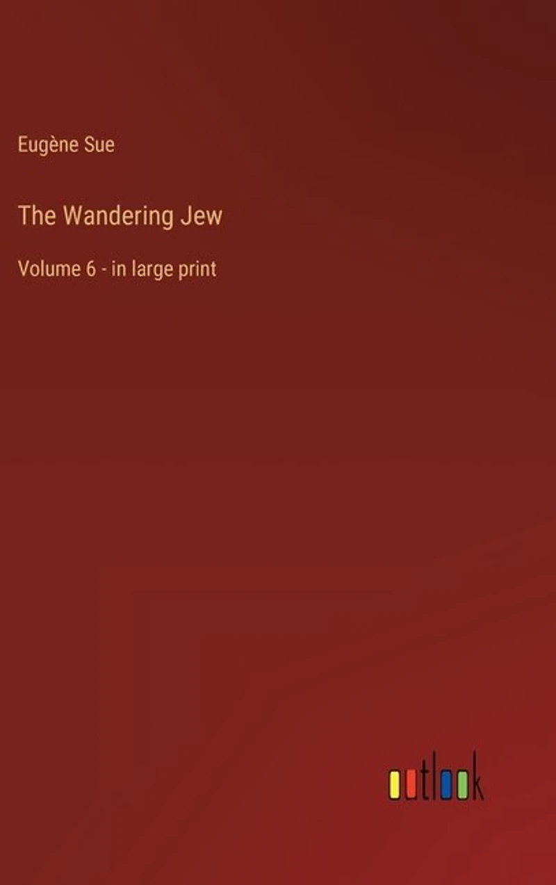 The Wandering Jew: Volume 6 - in large print