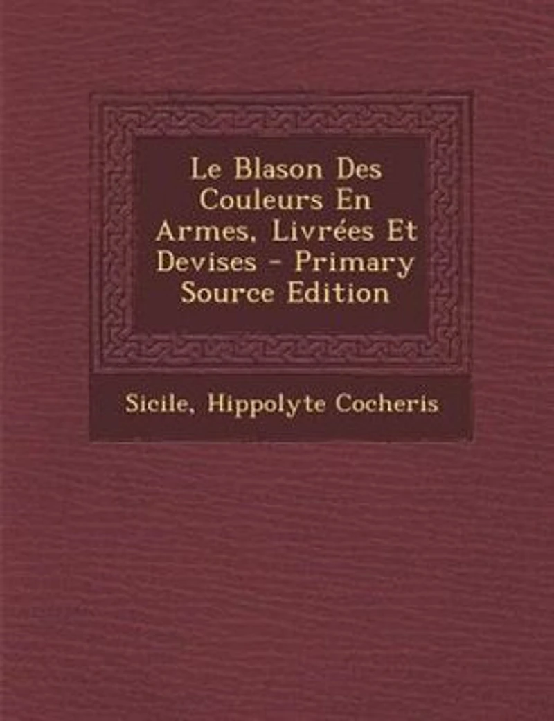 Le Blason Des Couleurs En Armes, Livrées Et Devises