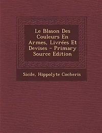 Le Blason Des Couleurs En Armes, Livrées Et Devises