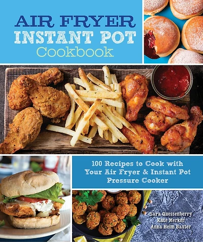 Air Fryer & Instant Pot COOKBK: 100 Recipes To Cook With Your Pressure Cooker