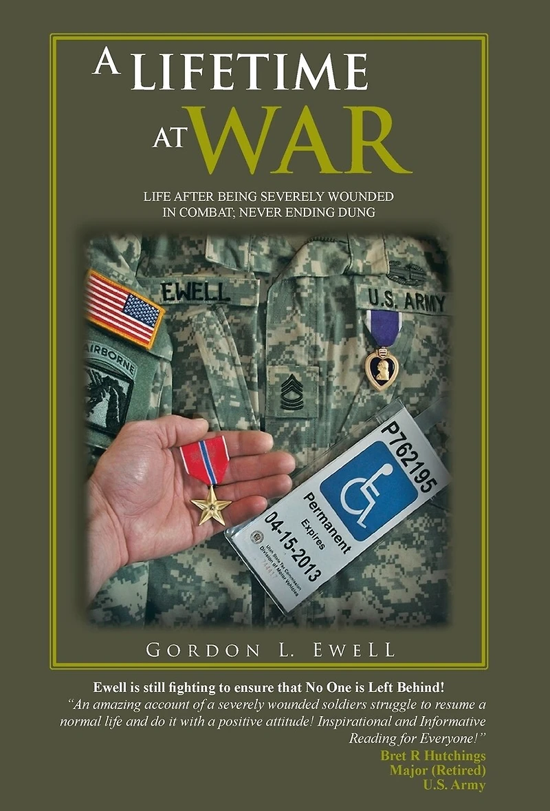 A Lifetime At War: Life After Being Severely Wounded Combat, Never Ending Dung