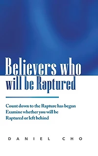 Believers who will be Raptured: Countdown to the Rapture has begun; Examine whether you will be Raptured or left behind