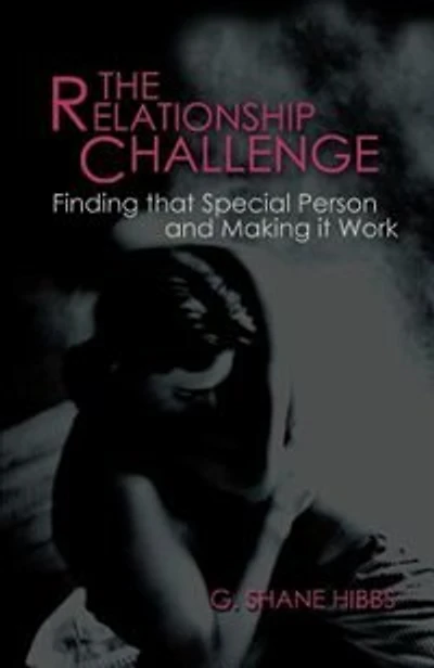 The Relationship Challenge: Finding that Special Person and Making it Work