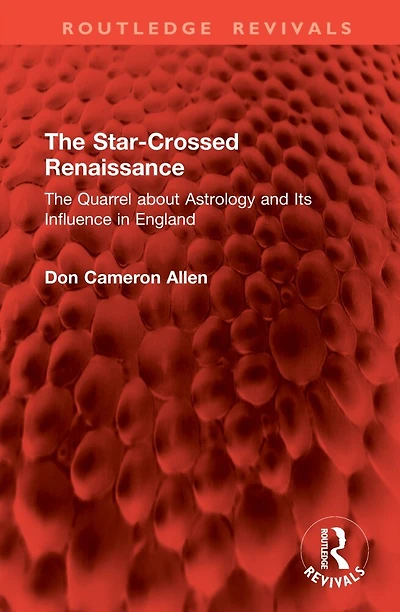 The Star-Crossed Renaissance: Quarrel about Astrology and Its Influence England