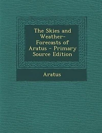 The Skies and Weather-Forecasts of Aratus