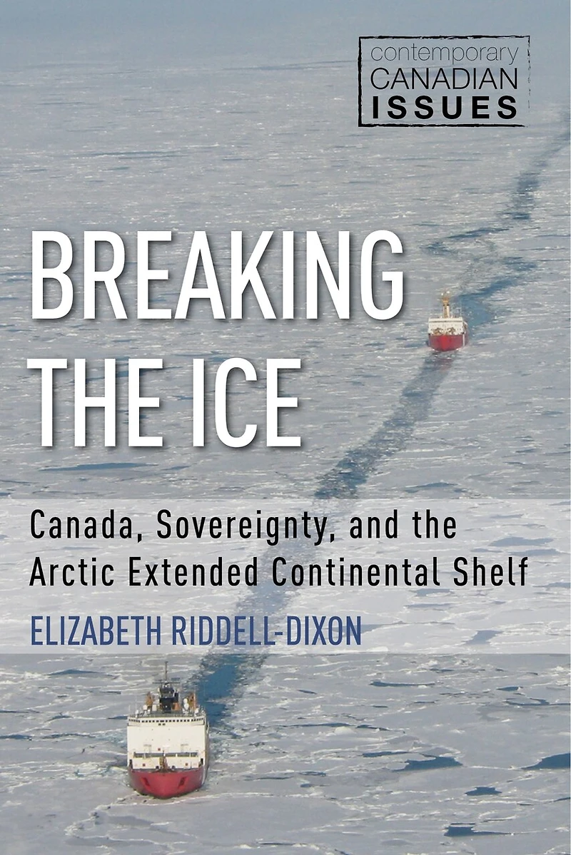 Breaking the Ice: Canada, Sovereignty, and Arctic Extended Continental Shelf