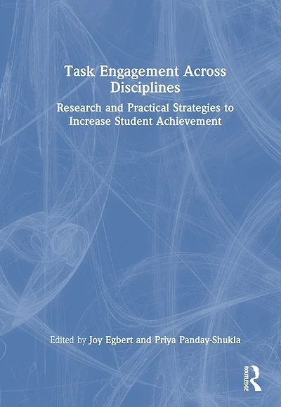 Task Engagement Across Disciplines: Research and Practical Strategies to Increase Student Achievement