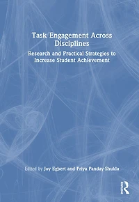 Task Engagement Across Disciplines: Research and Practical Strategies to Increase Student Achievement