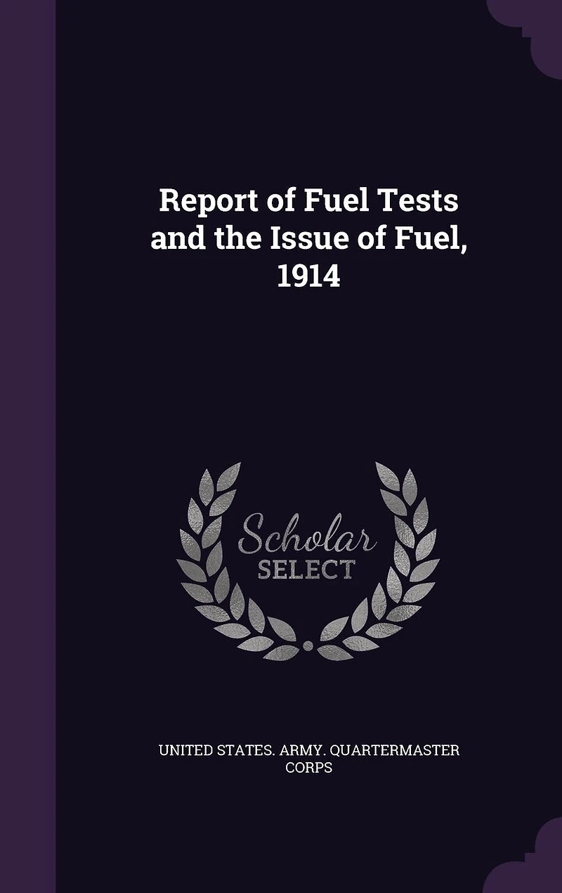 Report of Fuel Tests and the Issue Fuel, 1914
