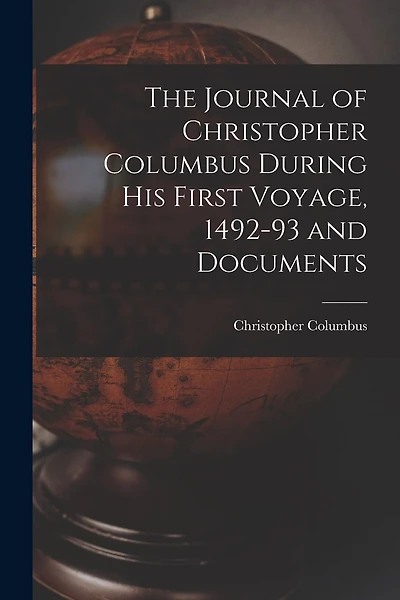 The Journal of Christopher Columbus During his First Voyage