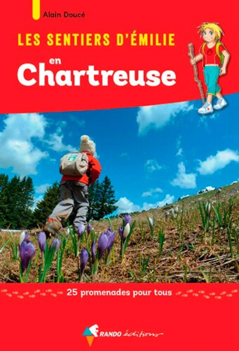 Les sentiers d'Emilie en Chartreuse : 25 promenades pour tous: 25 promenades pour tous