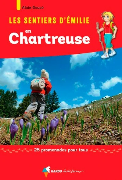 Les sentiers d'Emilie en Chartreuse : 25 promenades pour tous: 25 promenades pour tous