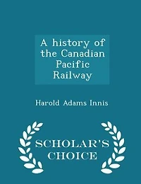 A History of the Canadian Pacific Railway