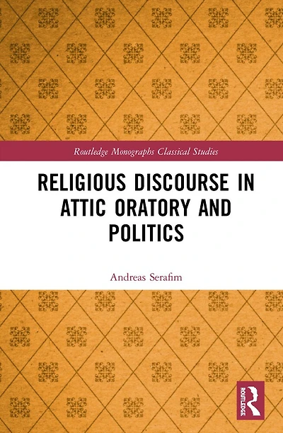 Religious Discourse Attic Oratory and Politics