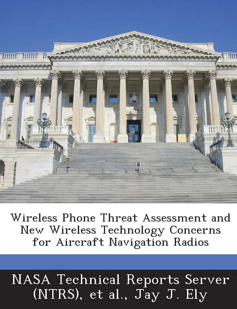 Wireless Phone Threat Assessment And New Wireless Technology Concerns For Aircraft Navigation Radios