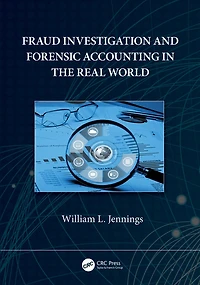 Fraud Investigation and Forensic Accounting the Real World
