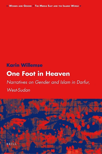 One Foot in Heaven: Narratives on Gender and Islam in Darfur, West-Sudan