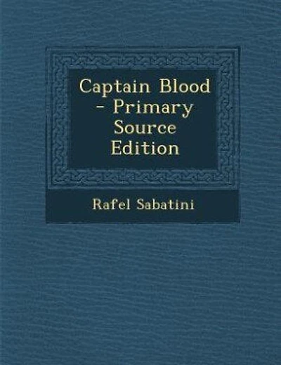 Captain Blood - Primary Source Edition