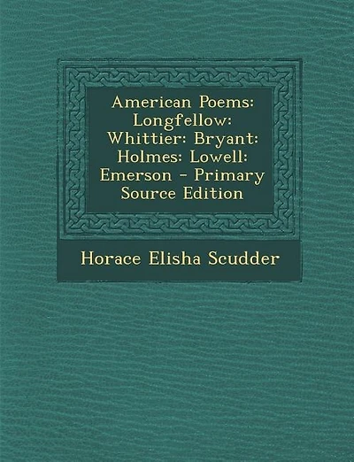 American Poems: Longfellow: Whittier: Bryant: Holmes: Lowell: Emerson