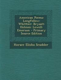 American Poems: Longfellow: Whittier: Bryant: Holmes: Lowell: Emerson