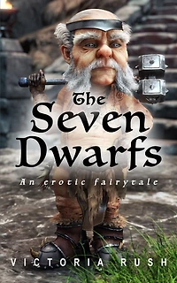 The Seven Dwarfs. An Erotic Fairytale: Forbidden Fantasies from Magical World