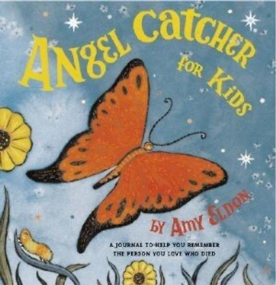 Angel Catcher For Kids: A Journal To Help You Remember The Person You Love Who Died