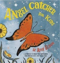 Angel Catcher For Kids: A Journal To Help You Remember The Person You Love Who Died