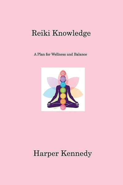 Reiki Knowledge: A Plan for Wellness and Balance