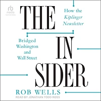 the Insider: How Kiplinger Newsletter Bridged Washington and Wall Street