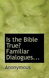 Is the Bible True? Familiar Dialogues