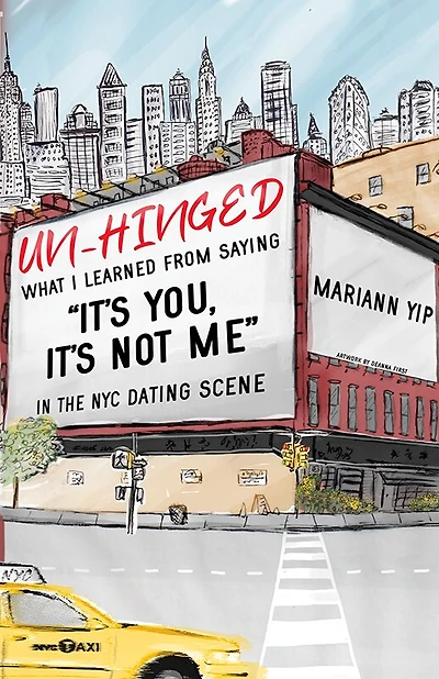Un-Hinged: What I Learned from Saying, "It's You, It's Not Me" in the NYC Dating Scene