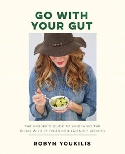 Go with your Gut: The Insider's Guide to Banishing the Bloat with 75 Digestion-Friendly Recipes