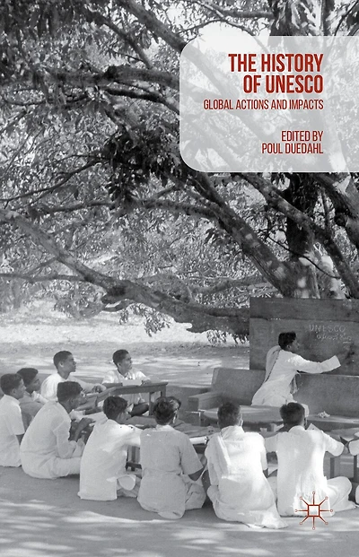 A History Of Unesco: Global Actions And Impacts