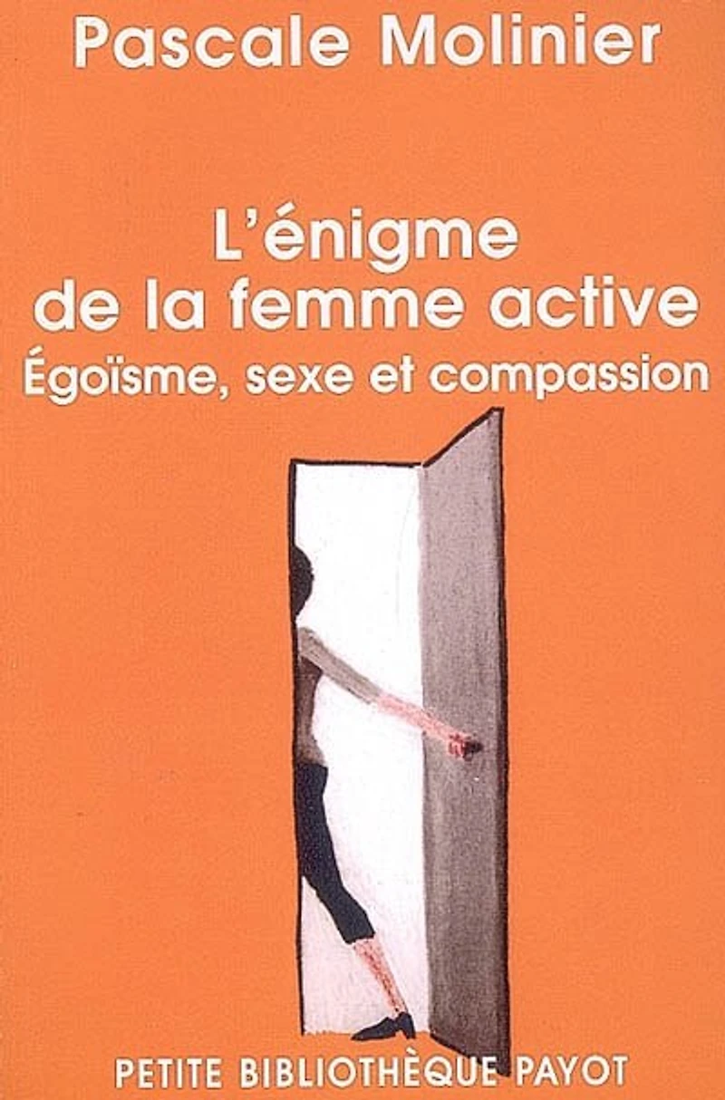 L' énigme de la femme active: égoïsme, sexe et compassion