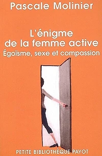 L' énigme de la femme active: égoïsme, sexe et compassion