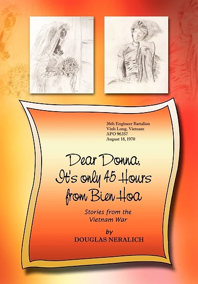 Dear Donna, It's Only 45 Hours From Bien Hoa: Stories The Vietnam War