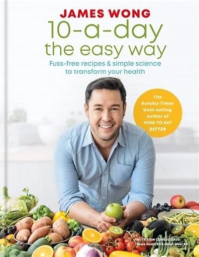 Eat Better the Easy Way: Transform your health with plant-packed recipes and simple science