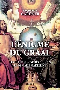 L' énigme du Graal: les héritiers cachés de Jésus et Marie-Madeleine
