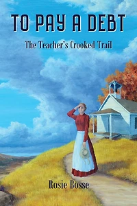 To Pay a Debt: The Teacher's Crooked Trail (Book #9)