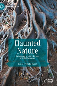 Haunted Nature: Entanglements Of The Human And Nonhuman