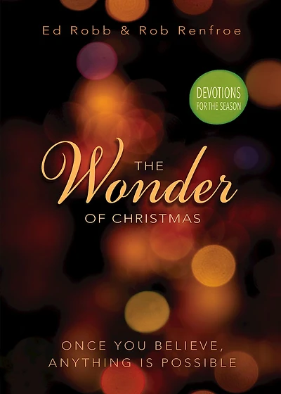 The Wonder of Christmas Devotions: Once You Believe, Anything is Possible