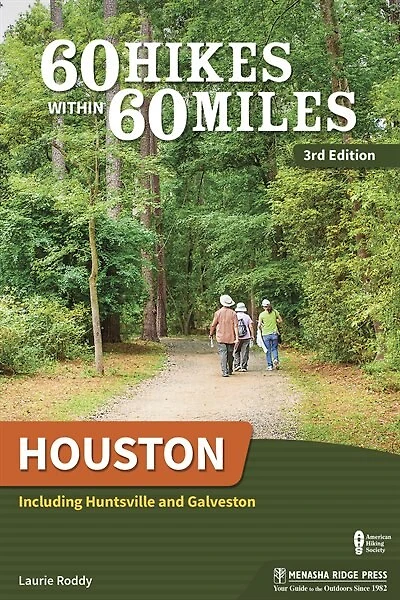 60 Hikes Within 60 Miles: Houston: Including Huntsville And Galveston