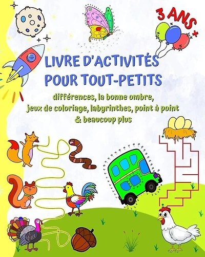 Livre d'Activités pour Tout-Petits 3 ans+: Différences, la bonne ombre, jeux de coloriage, labyrinthes, point à point
