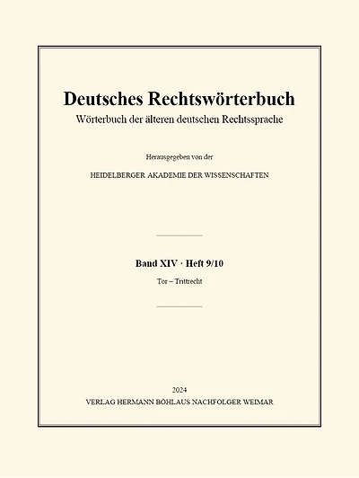 Deutsches Rechtswörterbuch: Wörterbuch Der Älteren Deutschen Rechtssprache. Band XIV, Heft 9/10 - Tor - Trittrecht